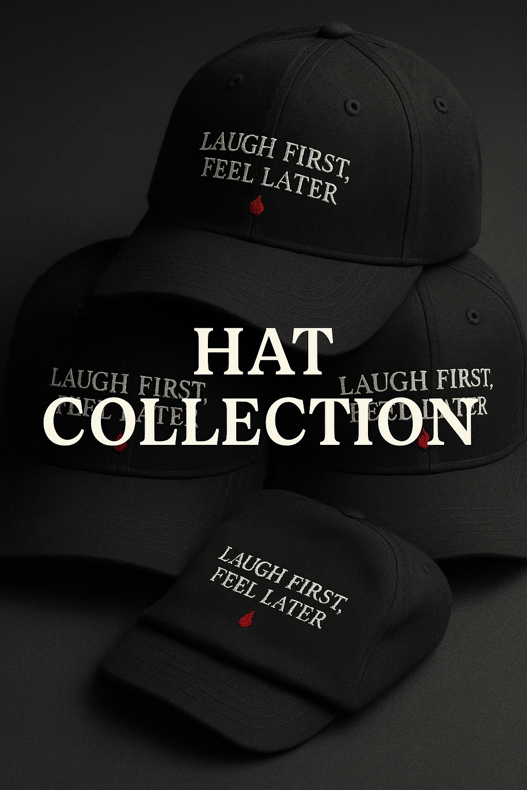 The Laugh First, Feel Later™ Hat is more than an accessory